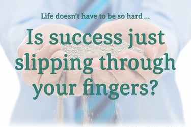 Banner: Is success slipping through your fingers?