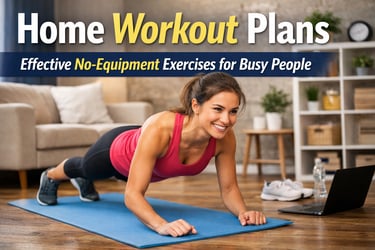 Home Workout Plans: Effective No-Equipment Exercises for Busy People