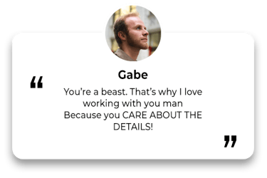 Testimonial from Gabe expressing gratitude for caring about the small details