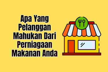 apa pelanggan mahukan dari perniagaan makanan