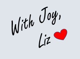 With Joy, Liz *heart*