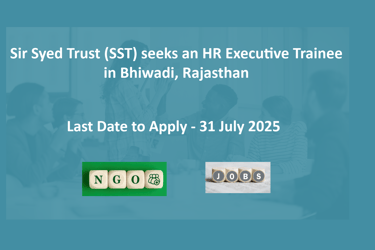 Sir Syed Trust (SST) seeks an HR Executive Trainee in Bhiwadi, Rajasthan