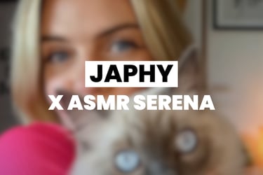 Campagne JAPHY et ASMR SERENA