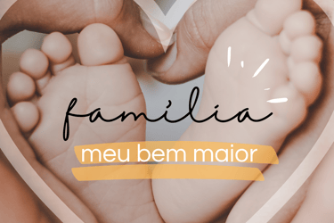 FAMÍLIA MEU BEM MAIOR, COM A IMAGEM DE DUAS MÃOS REPRESENTADNO OS PAIS CONTORNANDO OS PÉS DO BEBE