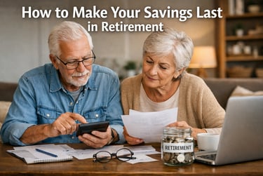 How to Make Savings Last in Retirement