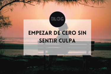 Cómo empezar de cero sin sentir culpa