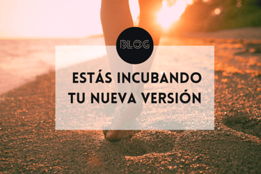No estás estancado, estás incubando tu nueva versión