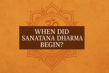 When Did Sanatana Dharma Begin?