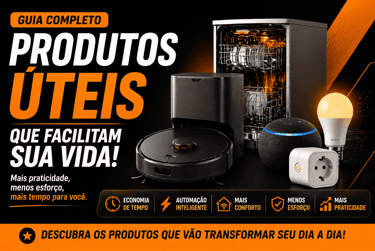 produtos uteis para o dia a dia como aspirador robo lava loucas e casa inteligente