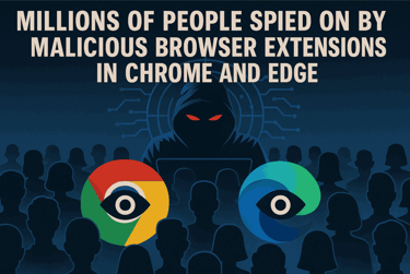 Malicious Edge and Chrome Extensions Spied on Users