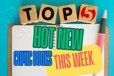 top 5 hot new comic books this week