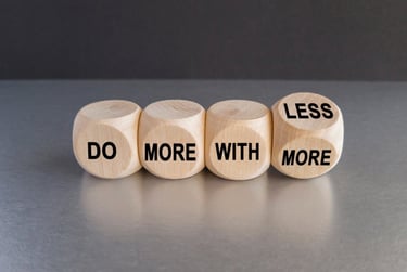 do more with less