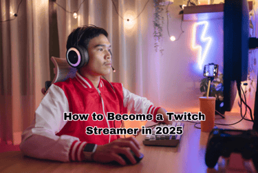 how to become a twitch streamer in 2025
