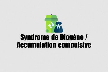 Syndrome de Diogène et accumulation compulsive