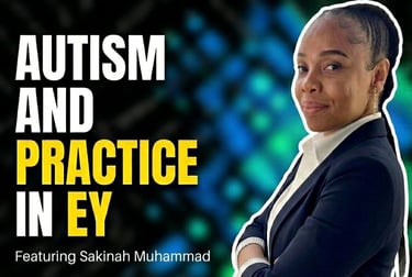 Autism and Practice in EY Featuring Sakinah MuhammadThumbnail