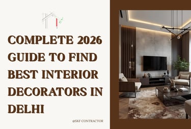Complete 2026 Guide to Find Best Interior Decorators in Delhi