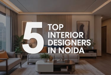 Top 5 Interior Designers in Noida