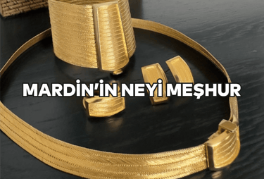 Mardin'in Neyi Meşhur?