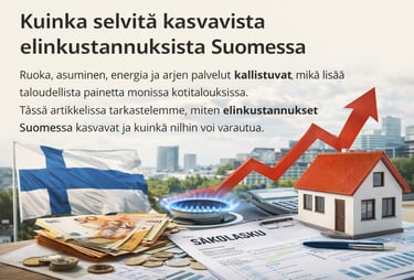 Elinkustannukset Suomessa nousevat jatkuvasti. Lue, miksi arjen kulut kasvavat ja miten suomalaiset 