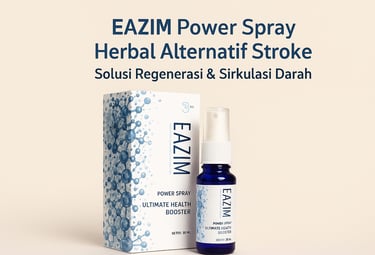 Eazim Power Spray: Herbal Alternatif Stroke untuk Pulih Lebih Cepat