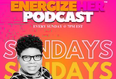 energizeHER podcast live on Sundays @ 7pm EST