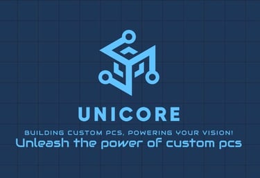 UNICORE (CUSTOM PCS FOR YOU)