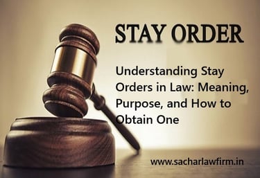 Understanding Stay Orders in Law: Meaning, Purpose, and How to Obtain One