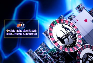 Cách Nhận Khuyến Mãi 88FC – Hướng Dẫn Chi Tiết & Điều Kiện Tham Gia