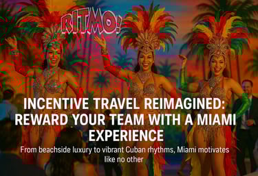 Incentive Travel Reimagined: Reward Your Team with a Miami Experience From beachside luxury