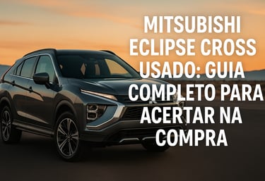 Introdução O Mitsubishi Eclipse Cross foi lançado no Brasil em 2018, marcando a entrada da marca ja