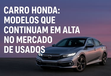 Carros Honda seminovos e usados em destaque no mercado brasileiro