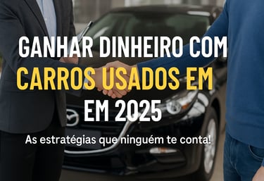 Homens fechando negócio com um aperto de mãos em frente a um carro usado preto, com a frase "Ganhar 