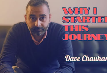 Why I started this journey - Dave Chauhan | Youtube