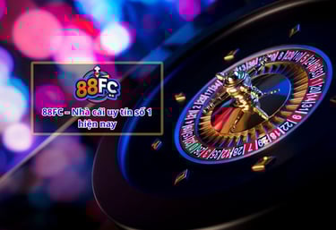 88FC – Tại Sao Được Đánh Giá Là Nhà Cái Uy Tín Nhất Hiện Nay