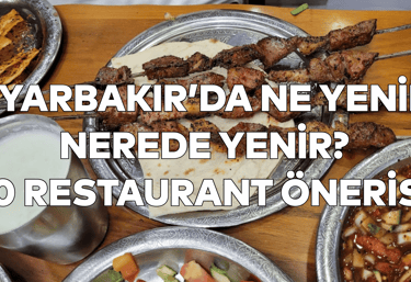 Diyarbakır'da Ne Yenir? Nerede Yenir? 10 Restaurant Önerisi