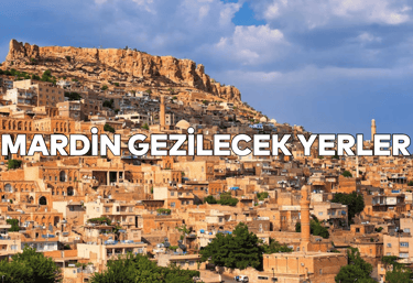 Mardin Gezilecek Yerler