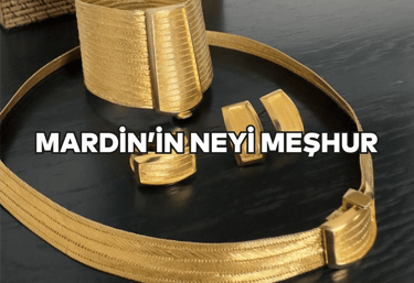 Mardin'in Neyi Meşhur?