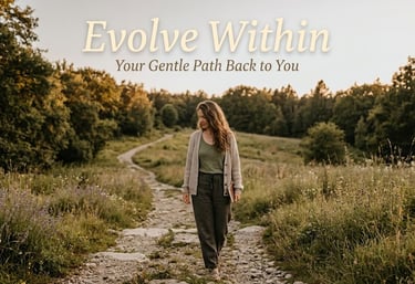 Evolve Within. A gentle path back to you