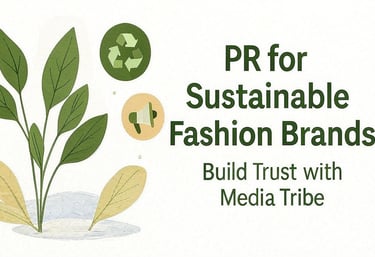 PR strategies for sustainable fashion brands building authentic and eco-friendly brand presence