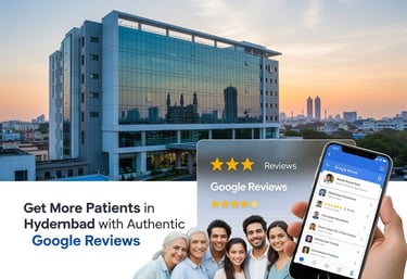 Google reviews service Hyderabad hospitals clinics healthcare providers 5-star ratings patient acqui