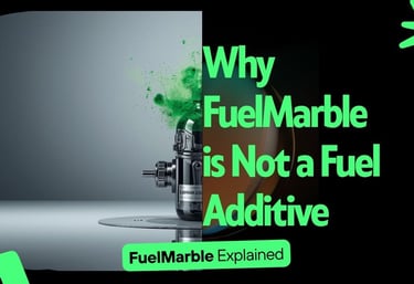 Why FuelMarble is no a fuel Additive
