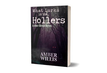 What Lurks in the Hollers & other Eldritch Horrors by Amber Willis WATG Press