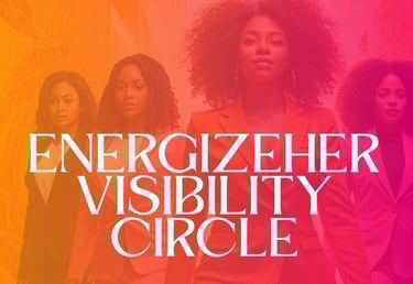 energizeHER Visibility Circle for Black Female Leaders