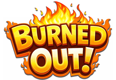 Burned Out!