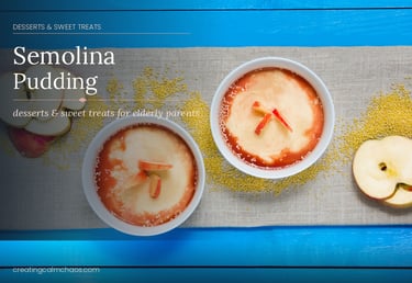 Two bowls of semolina pudding topped with apple slices and syrup, a healthy dessert for elderly parents.