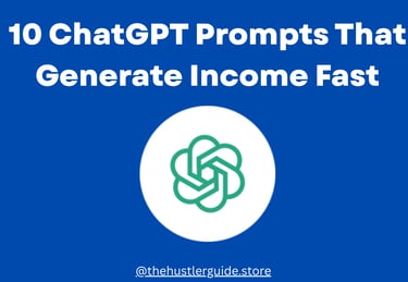 a blue background with the words 10 chatGPT prompts that generate income fast