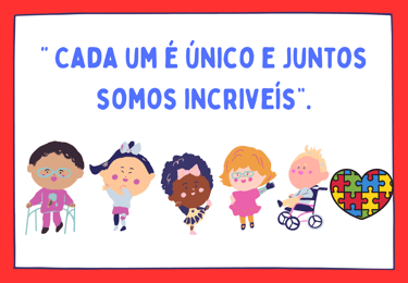 CADA UM É ÚNICO E JUNTOS SOMOS INCRÍVEIS CRIANÇAS REPRSENTANDO A DIVERSIDADE E INCLUSÃO
