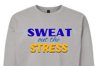 Sweatshirt with "sweat out the stress" on the front