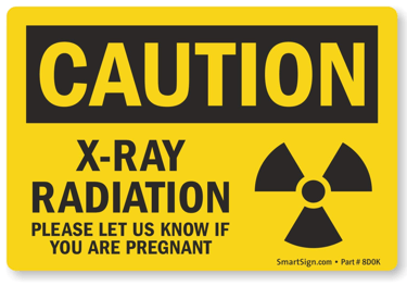 Caution - X-Ray Radiation Sign, Please Let Us Know If You are Pregnant