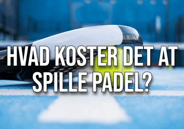 Hvad koster det at spille padel - Cover